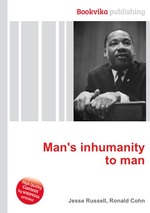 Man`s inhumanity to man