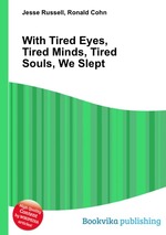 With Tired Eyes, Tired Minds, Tired Souls, We Slept