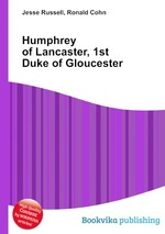 Humphrey of Lancaster, 1st Duke of Gloucester