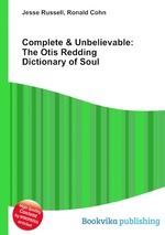 Complete & Unbelievable: The Otis Redding Dictionary of Soul