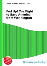 Fed Up! Our Fight to Save America from Washington