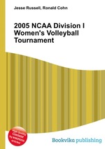 2005 NCAA Division I Women`s Volleyball Tournament