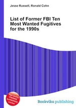 List of Former FBI Ten Most Wanted Fugitives for the 1990s