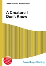 A Creature I Don`t Know