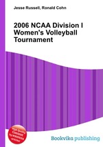 2006 NCAA Division I Women`s Volleyball Tournament