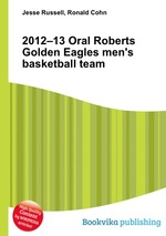 2012–13 Oral Roberts Golden Eagles men`s basketball team