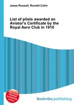 List of pilots awarded an Aviator`s Certificate by the Royal Aero Club in 1910