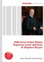 2008 term United States Supreme Court opinions of Stephen Breyer