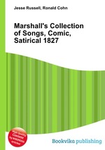 Marshall`s Collection of Songs, Comic, Satirical 1827