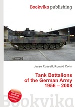 Tank Battalions of the German Army 1956 – 2008