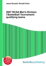 2007 NCAA Men`s Division I Basketball Tournament: qualifying teams