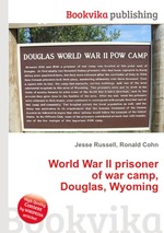World War II prisoner of war camp, Douglas, Wyoming
