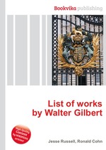 List of works by Walter Gilbert