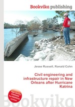 Civil engineering and infrastructure repair in New Orleans after Hurricane Katrina