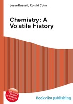 Chemistry: A Volatile History