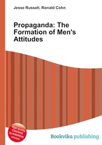 Propaganda: The Formation of Men`s Attitudes