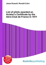 List of pilots awarded an Aviator`s Certificate by the Aro-Club de France in 1911