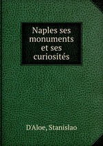 Naples ses monuments et ses curiosits