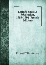 L`arme Sous La Rvolution, 1789-1794 (French Edition)