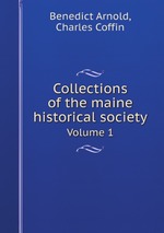 Collections of the maine historical society. Volume 1
