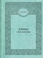 A history. of the holy Bible
