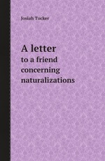 A letter. to a friend concerning naturalizations