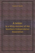 A letter. to a Whig member of the Southern Independence Association