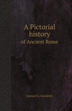 A Pictorial history. of Ancient Rome