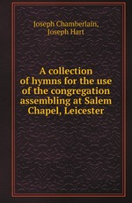 A collection of hymns for the use of the congregation assembling at Salem Chapel, Leicester