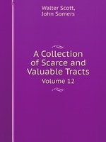 A Collection of Scarce and Valuable Tracts. Volume 12