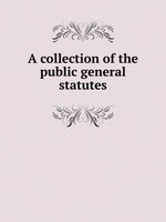 A collection of the public general statutes