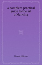 A complete practical guide to the art of dancing