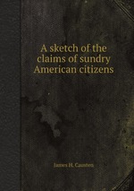 A sketch of the claims of sundry American citizens