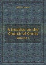 A treatise on the Church of Christ. Volume 1