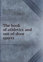 The book of athletics and out-of-door sports