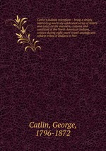Catlin`s Indians microform
