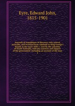 Journals of expeditions of discovery into central Australia, and overland from Adelaide to King George`s Sound, in the years 1840-1