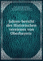 Jahres-bericht des Historischen vereienes von Oberbayern