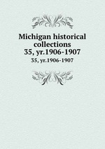 Michigan historical collections. 35, yr.1906-1907