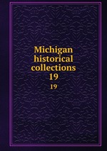 Michigan historical collections. 19
