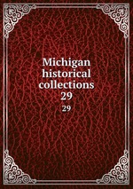 Michigan historical collections. 29
