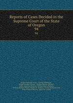 Reports of Cases Decided in the Supreme Court of the State of Oregon. 94