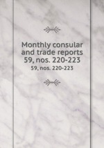 Monthly consular and trade reports. 59, nos. 220-223