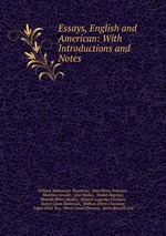 Essays, English and American: With Introductions and Notes