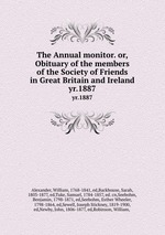 The Annual monitor. or, Obituary of the members of the Society of Friends in Great Britain and Ireland. yr.1887