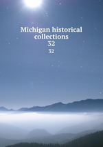 Michigan historical collections. 32