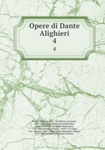 Opere di Dante Alighieri. 4