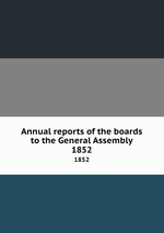 Annual reports of the boards to the General Assembly. 1852