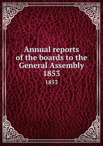 Annual reports of the boards to the General Assembly. 1853
