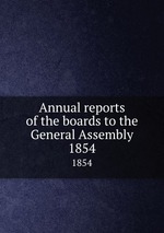 Annual reports of the boards to the General Assembly. 1854
